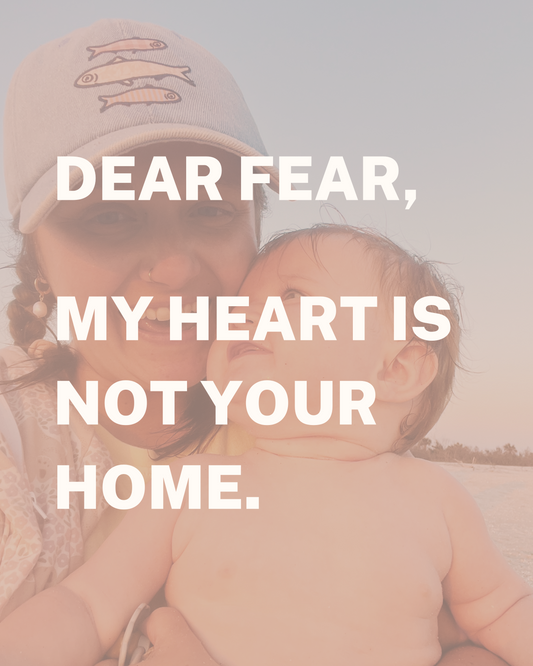 Dear Fear, My Heart is Not Your Home